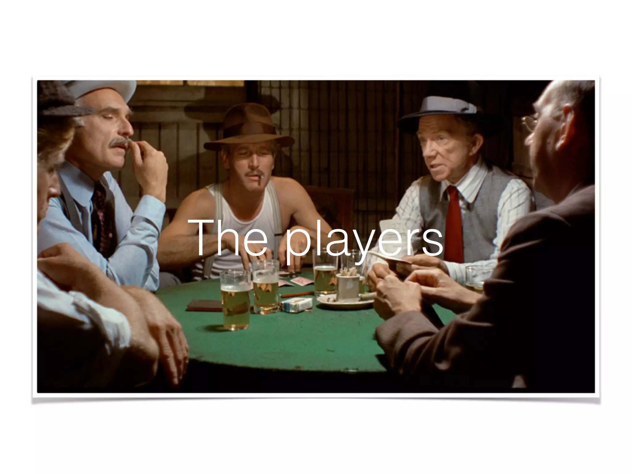 The players
 