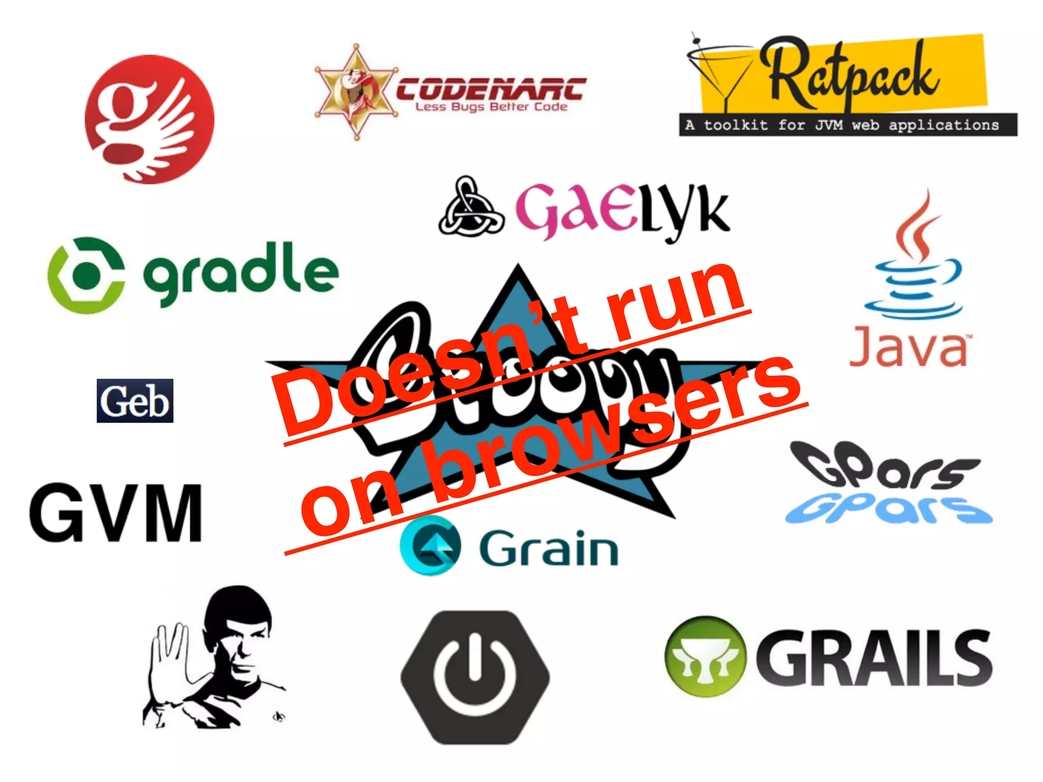 Doesn’t run!
on browsers
 