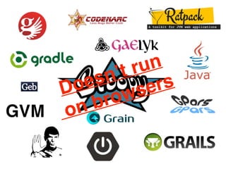 Doesn’t run!
on browsers
 