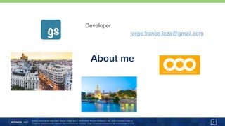 Unless otherwise indicated, these slides are © 2013-2015 Pivotal Software, Inc. and licensed under a 
Creative Commons Attribution-NonCommercial license: http://creativecommons.org/licenses/by-nc/3.0/
About me
2
Developer
jorge.franco.leza@gmail.com
 