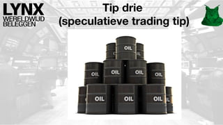 Tip drie
(speculatieve trading tip)

 