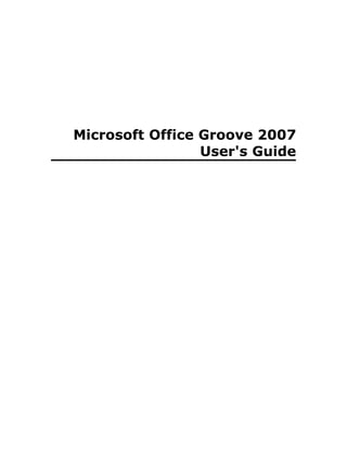 Microsoft Office Groove 2007
                 User's Guide
 