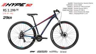 QUADRO
SUSPENSÃO
PEDIVELA
CÂMBIO TRASEIRO
CÂMBIO DIANTEIRO
FREIOS
PNEUS
Groove Alumínio, Garantia Vitalícia
Suntour M3030
Shimano FC-TY301 42/34/24T
Shimano Tourney TX55 7v
Shimano FD-TX50 3v
Groove Mecânico Disc Brake
Chaoyang MTB 29" x 2.10"[ 15 -17 - 19 ]
R$ 2.299,90
 