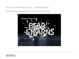 Groove 11 Presentation Services  –  Original Art ݺߣs We design original art on demand. Your story needs uniqueness. 
