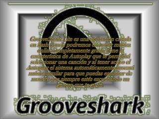 GrooveShark Lite es una aplicación creada en flash donde podremos escuchar música online completamente gratis, tiene la característica de Autoplay que te permitirá seleccionar una canción y al tener activo el Autoplay el sistema automáticamente buscará música similar para que puedas escuchar de manera que siempre estés escuchando un genero que te guste. 