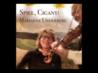 Spiel, Cigany!
Marianne Underberg
 