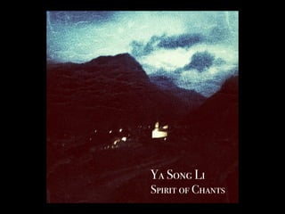 Ya Song Li
Spirit of Chants
 