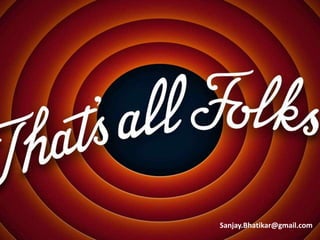 Sanjay.Bhatikar@gmail.com

 