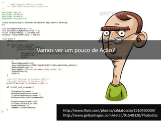 Vamos ver um pouco de Ação?http://www.flickr.com/photos/saldatoccio/2510490309/http://www.gettyimages.com/detail/91540320/Photodisc