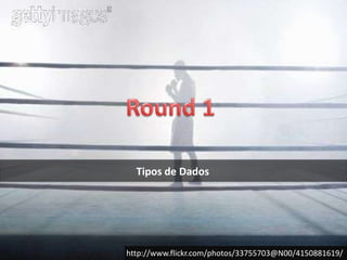 Round 1Tipos de Dadoshttp://www.flickr.com/photos/33755703@N00/4150881619/