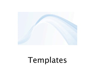 Templates
 
