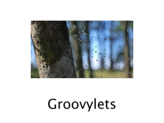 Groovylets
 