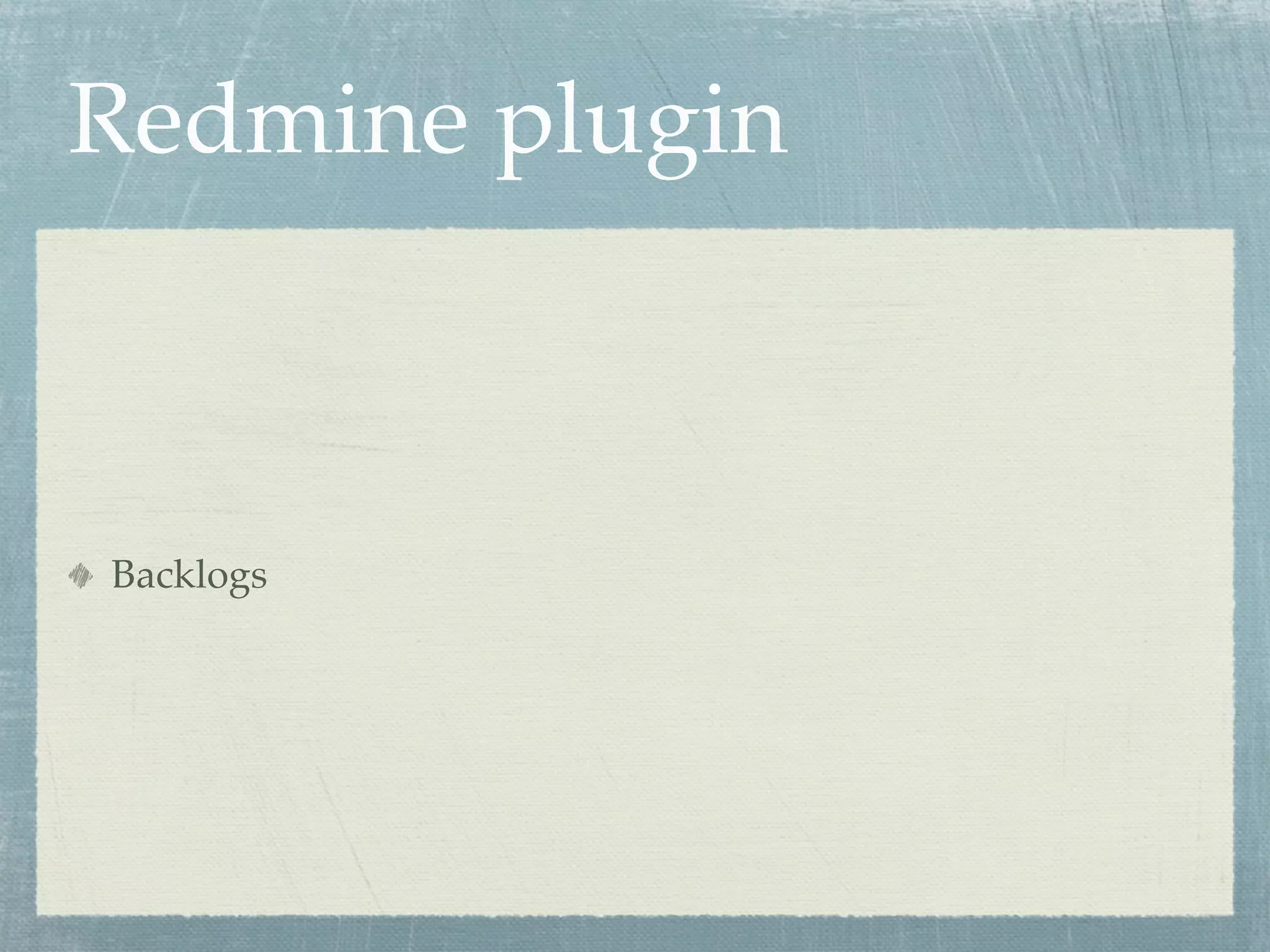 Redmine plugin



Backlogs
 