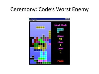 Ceremony: Code’s Worst Enemy
 