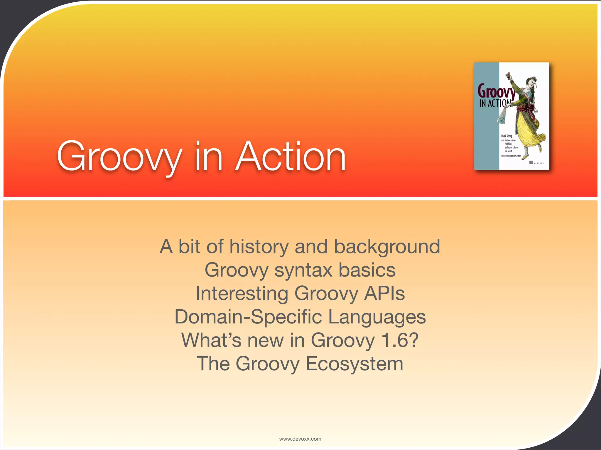 Groovy and Grails in Action - Devoxx 2008 - University - Guillaume Laforge