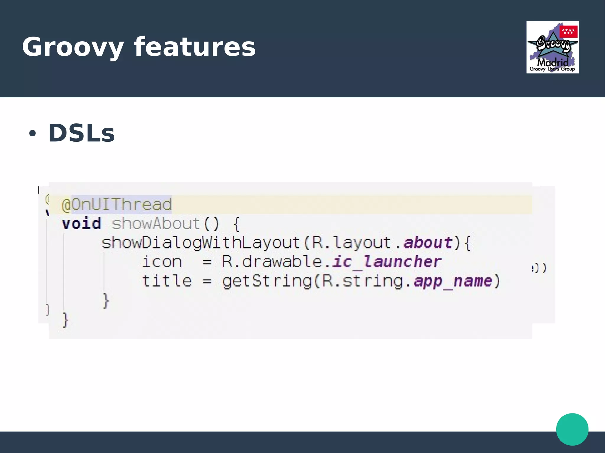 Groovy features
● Closures (cont)
 
