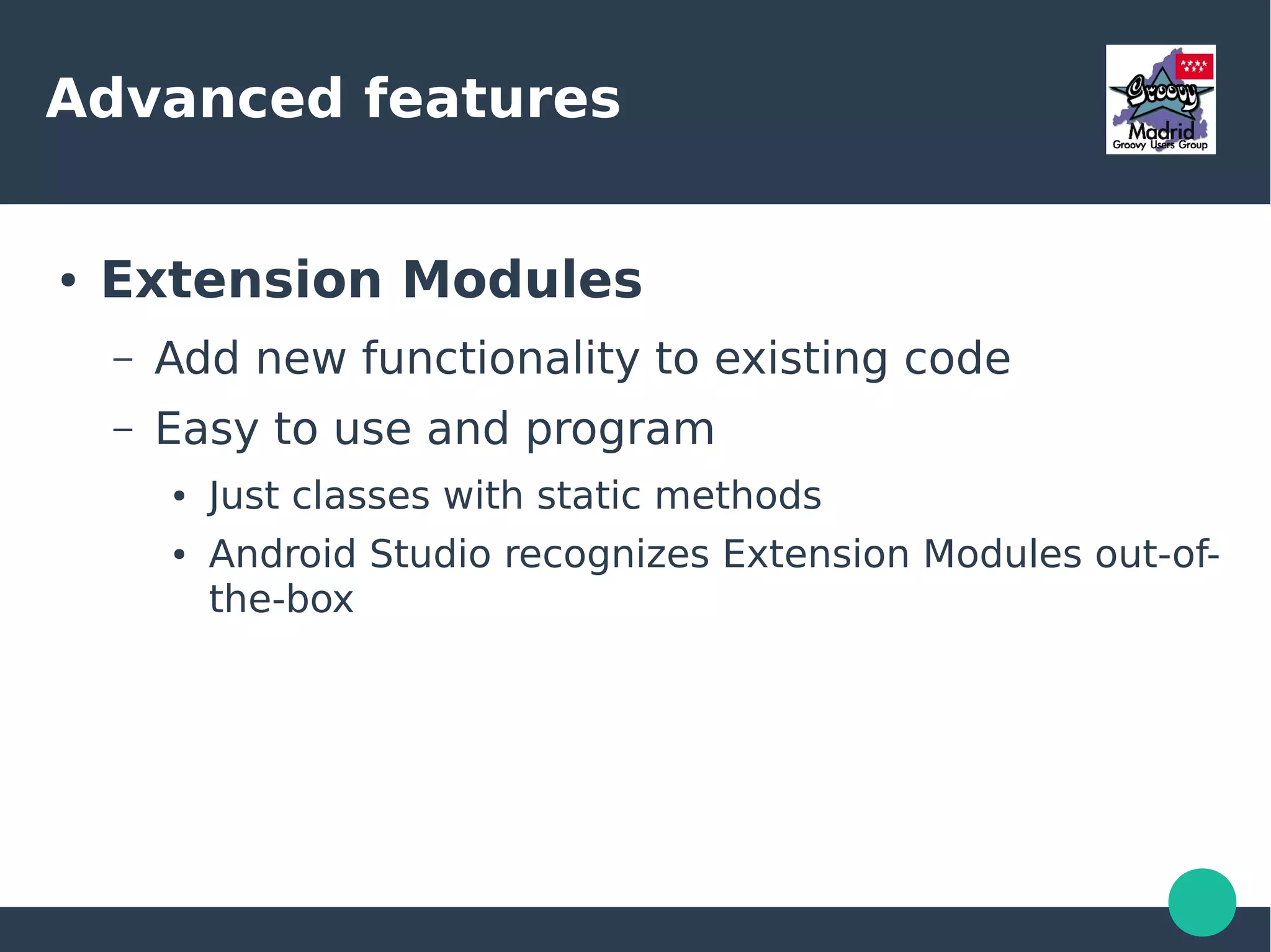 Groovy advanced
Features
 