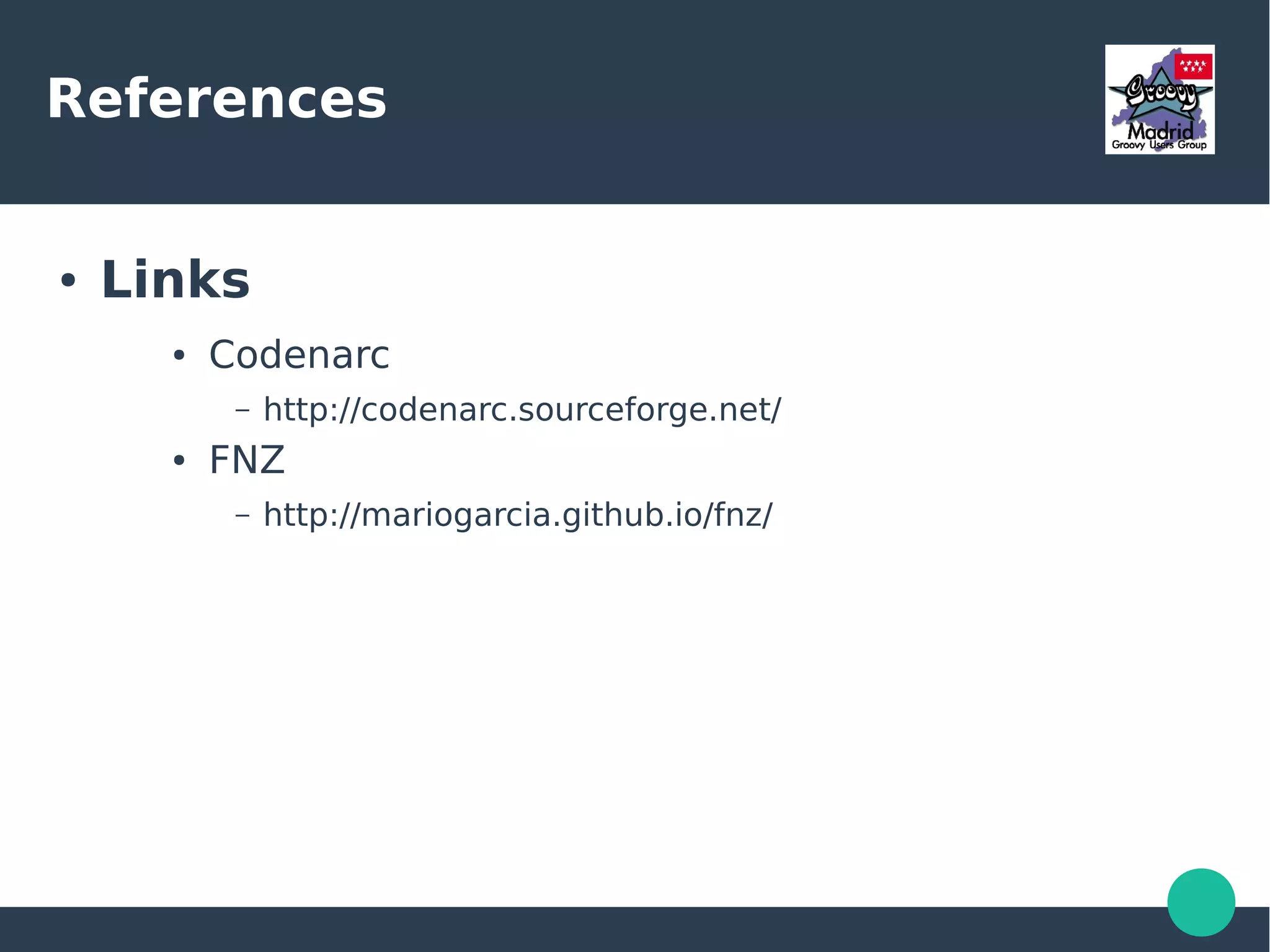 References
● Links
● Spock
– http://spockframework.github.io/spock/docs/1.0/index.html
● Android Spock
– https://github.com/pieces029/android-spock
● Robo Spock
– http://robospock.org/
● Gradle
– https://gradle.org/
● Groovy Lang
– http://www.groovy-lang.org/
 