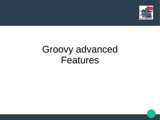 Groovy features
Provides waiting spinner
Provides easier call to Toast.makeXXX
● Traits
 