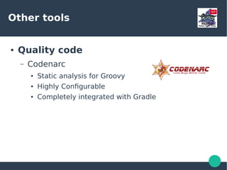Testing
● Robospock
– Create unit tests
● Based on roboelectric 3.0
● no DEXing or deployment time is wasted to execute
your unit tests.
 