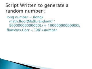 long number = (long)
math.floor(Math.random() *
90000000000000L) + 10000000000000L
flowVars.Corr = "98"+number
 