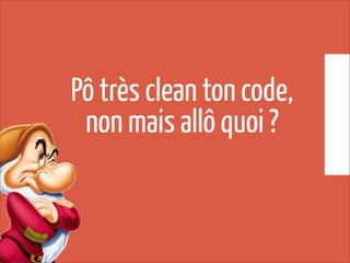 Pô très clean ton code,
non mais allô quoi ?
 