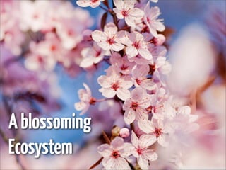 Ablossoming
Ecosystem
 