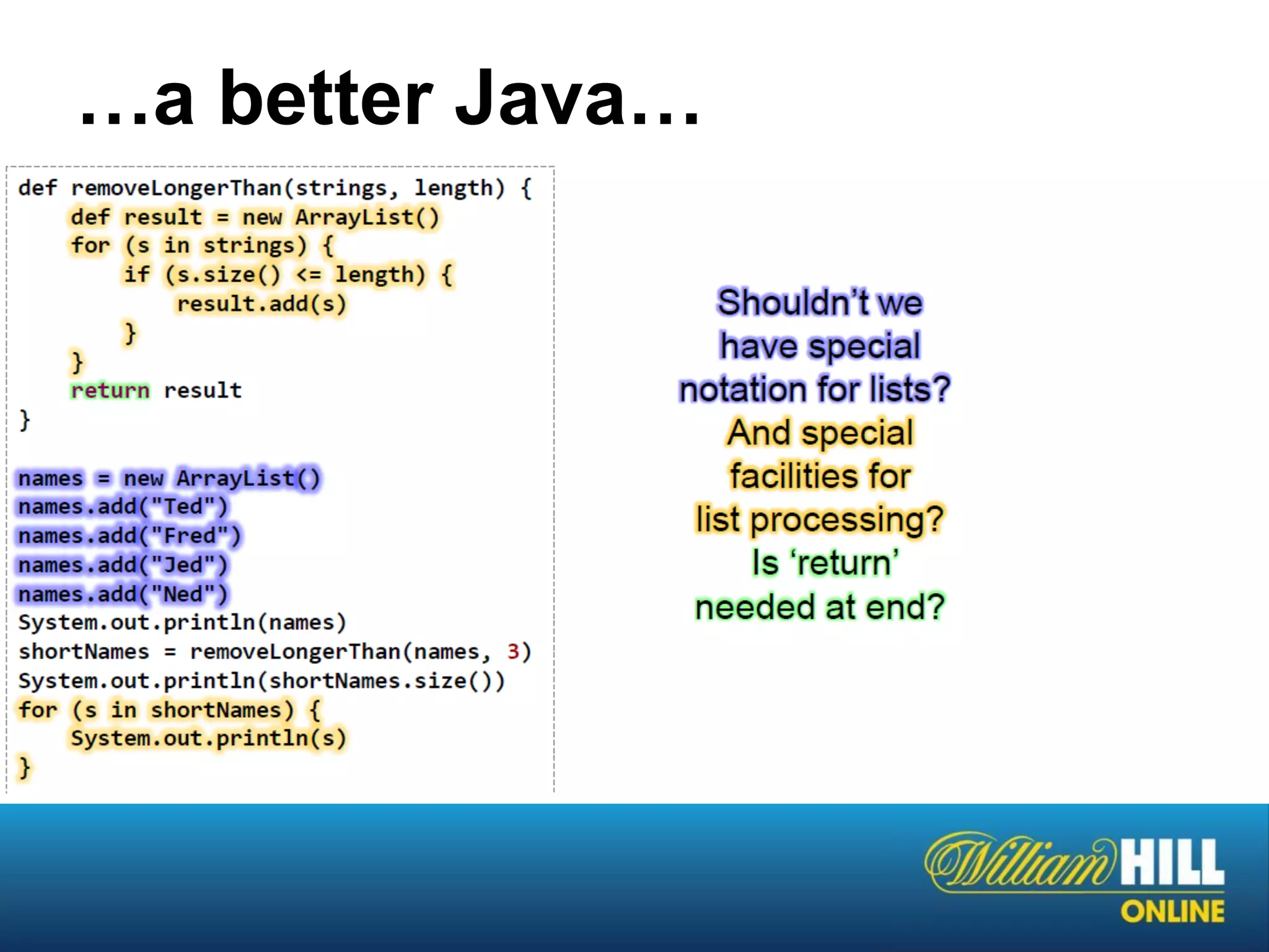 …a better Java…
 