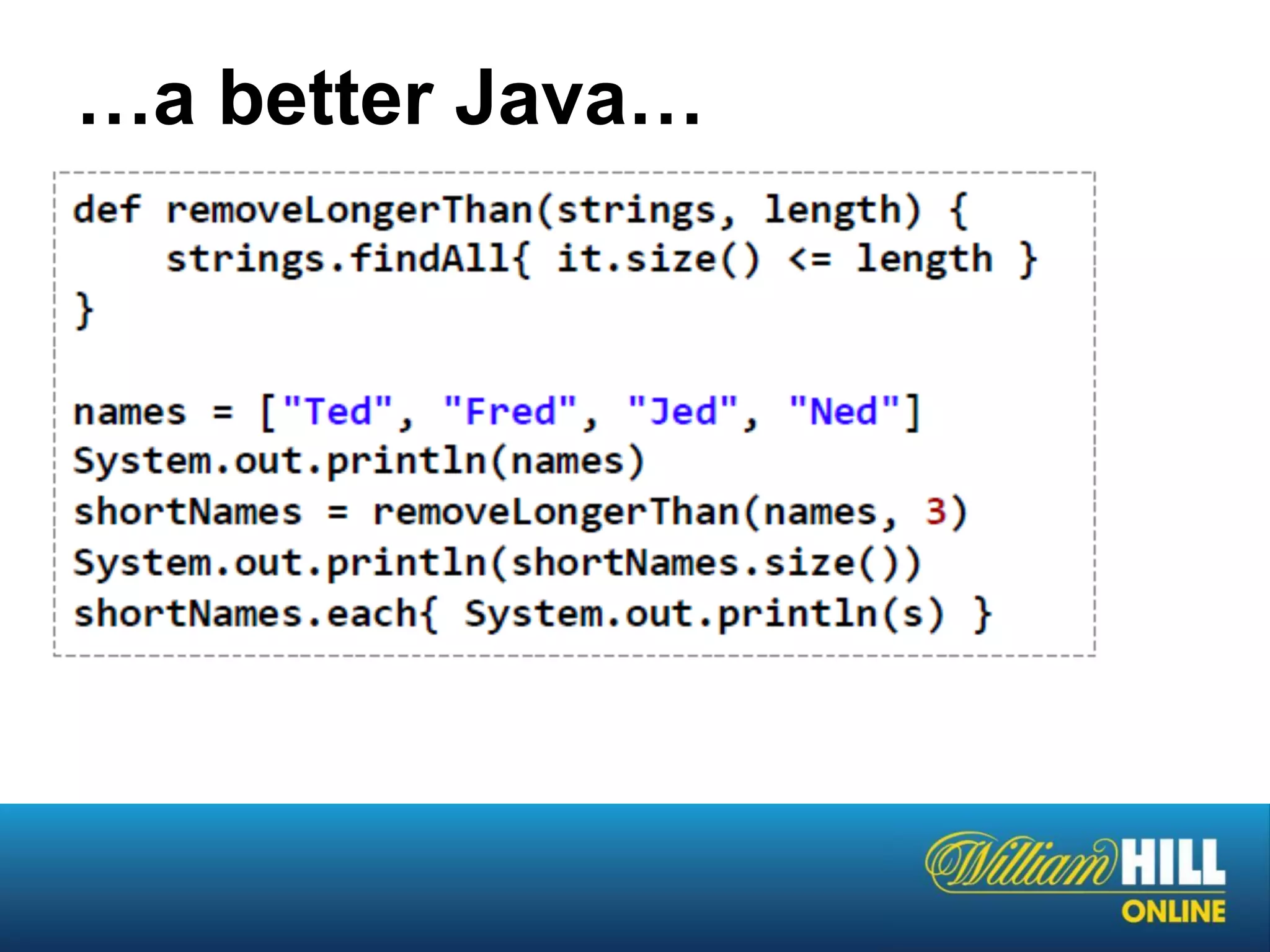 …a better Java…
 