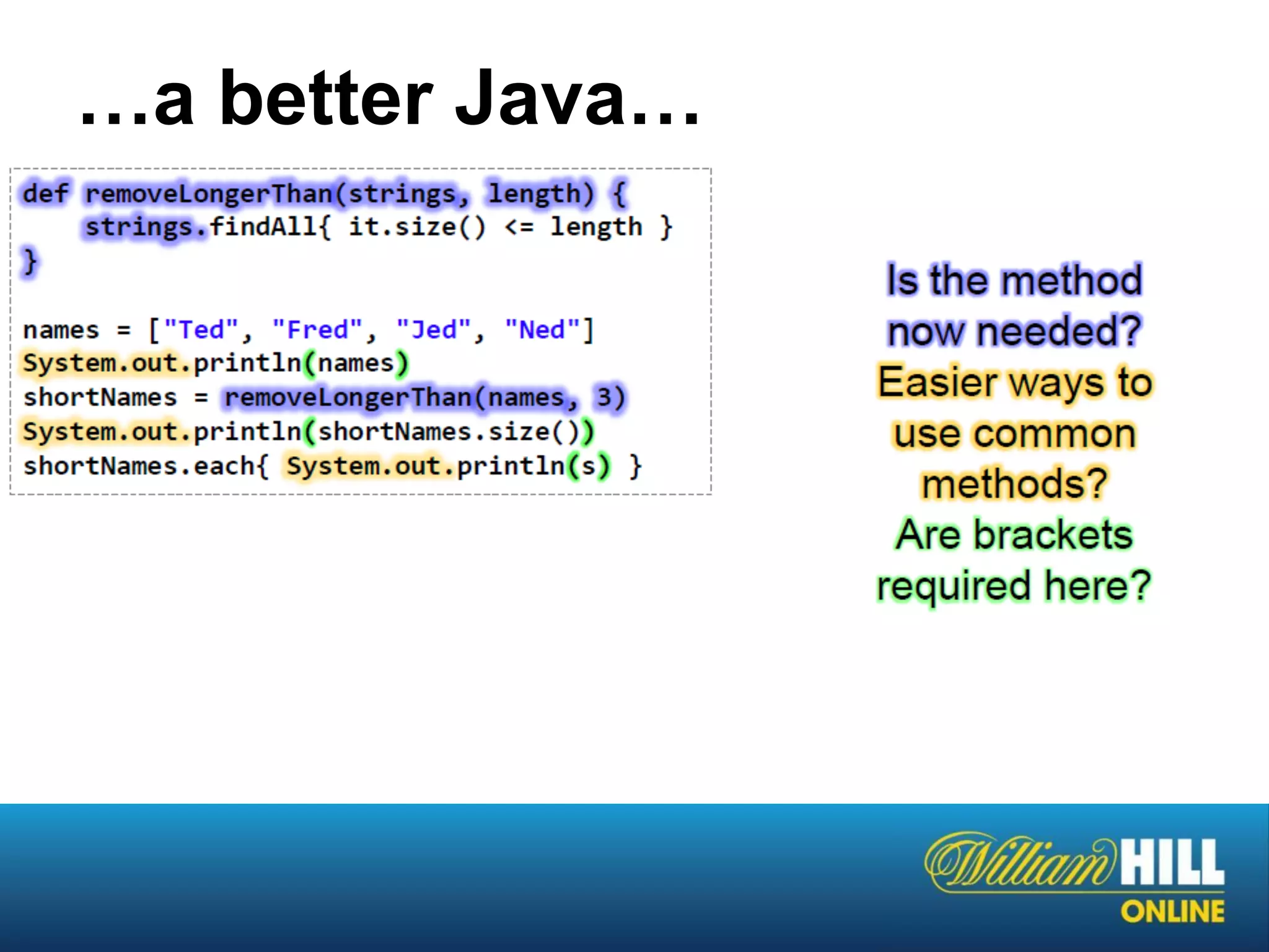 …a better Java…
 