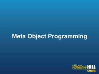 Meta Object Programming
 