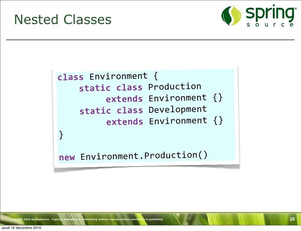 Nested Classes class Environment { static class Production
