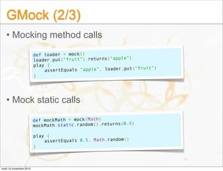 GMock (2/3)
• Mocking method calls
• Mock static calls
80
def loader = mock()
loader.put("fruit").returns("apple")
play {
...