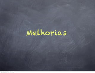 Melhorias




sábado, 8 de setembro de 12
 