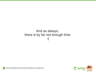 Unless otherwise indicated, these slides are © 2013-2014 Pivotal Software, Inc. and licensed under a
Creative Commons Attr...