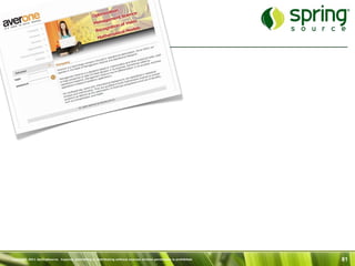 Copyright 2011 SpringSource. Copying, publishing or distributing without express written permission is prohibited.   81
 