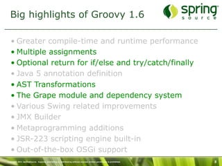 AST Transformation (1/2)

   • Groovy 1.6 introduced AST Transformations
           – AST: Abstract Syntax Tree
   • Abili...