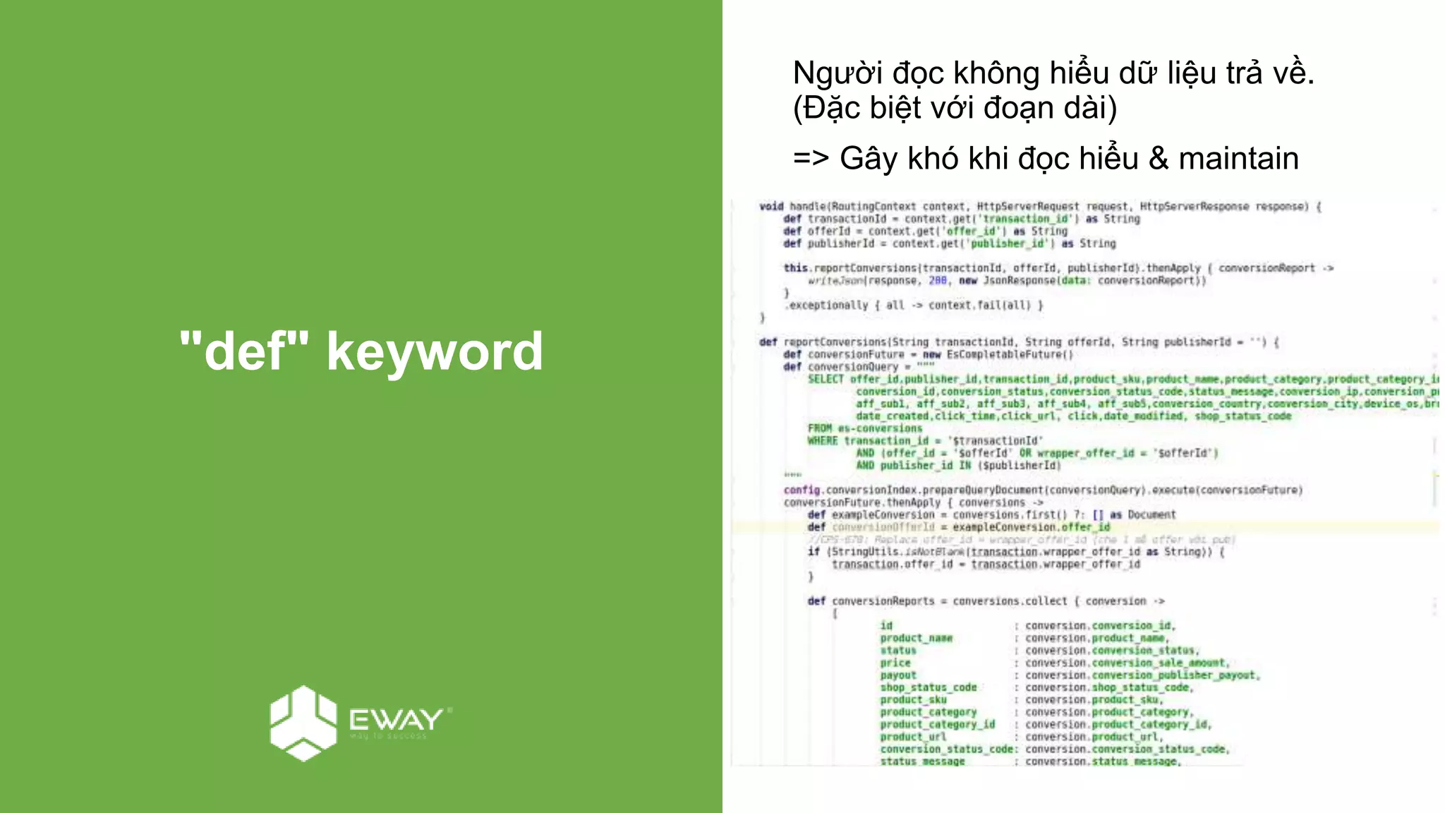 "def" keyword
Người đọc không hiểu dữ liệu trả về.
(Đặc biệt với đoạn dài)
=> Gây khó khi đọc hiểu & maintain
 