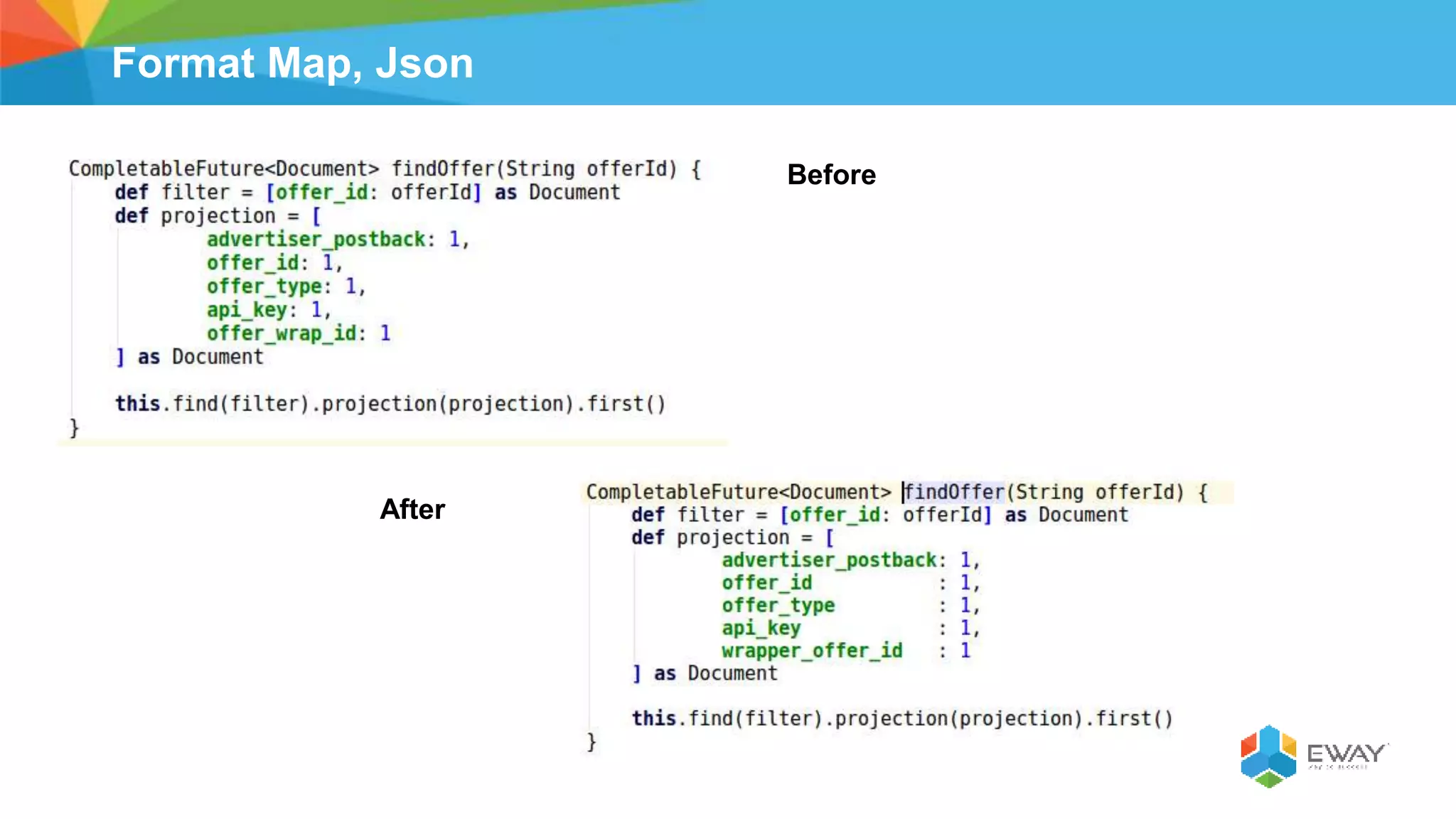 Format Map, Json
Before
After
 