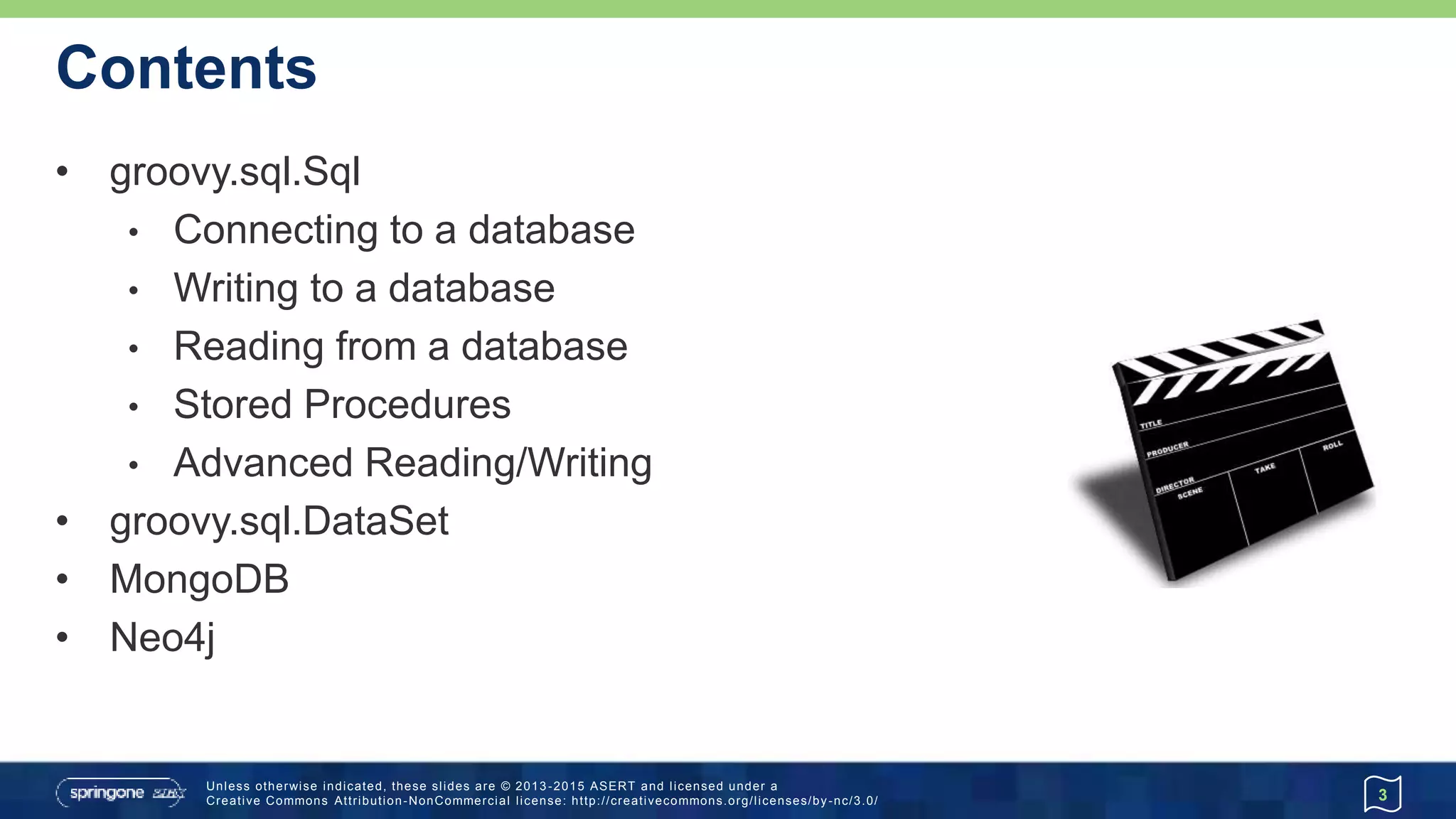 groovy.sql.Sql
• Groovy-friendly higher-level API sitting over JDBC
3
 