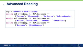 Advanced Writing…
• Simple transaction support
21
sql.withTransaction {
insertAthlete('Haile', 'Gebrselassie', '1973-04-18')
insertAthlete('Patrick', 'Makau', '1985-03-02')
}
Advanced
 