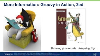 More Information: Groovy in Action, 2ed
44
 