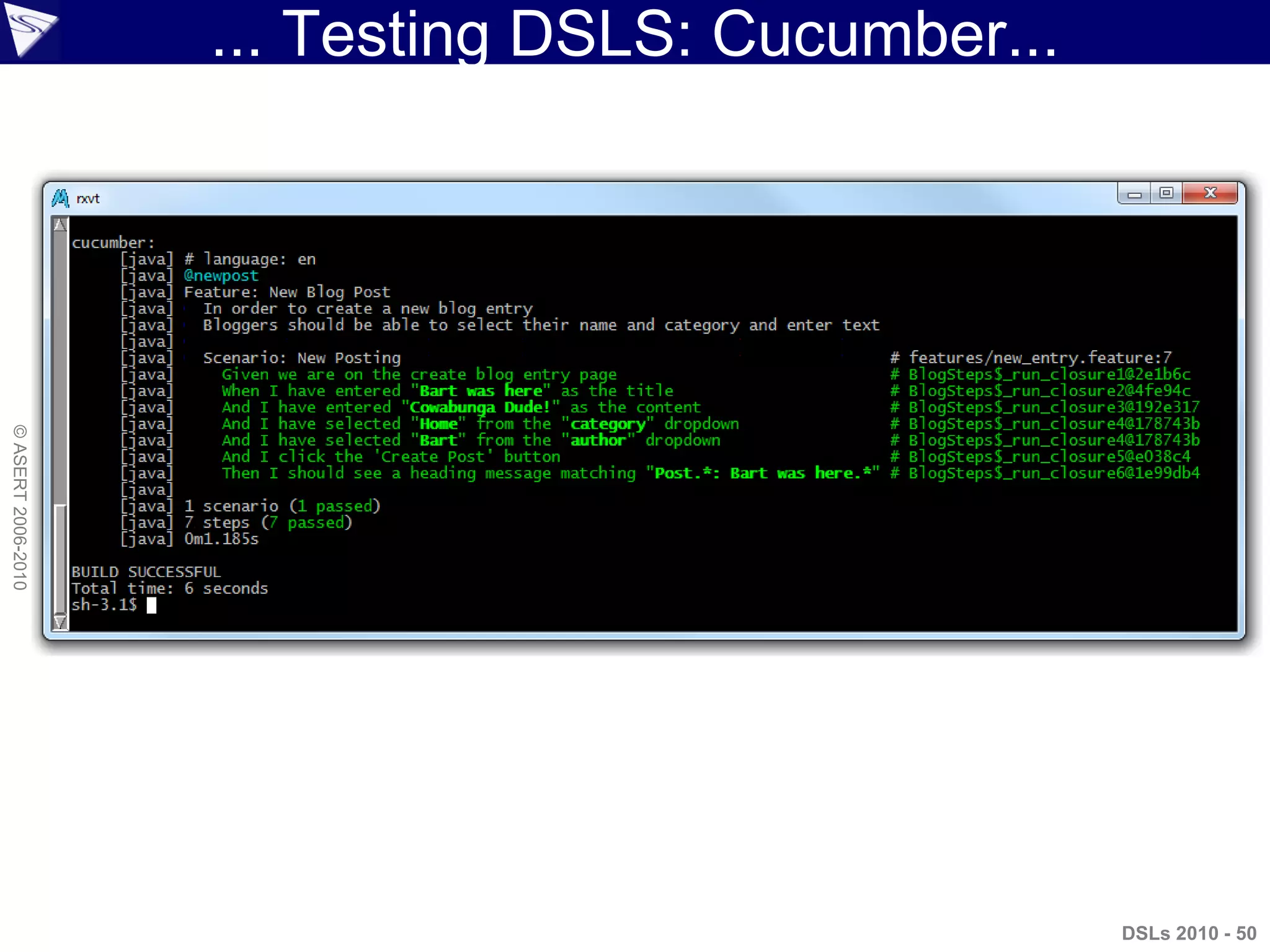 ... Testing DSLS: Cucumber...
©ASERT2006-2010
DSLs 2010 - 50
 