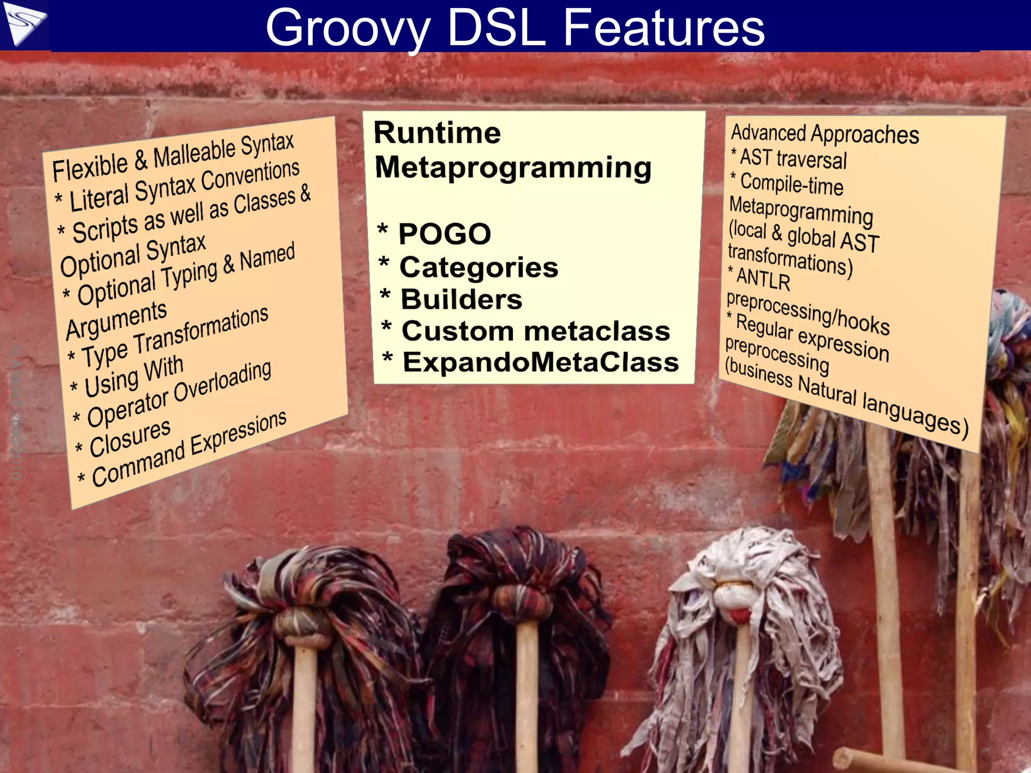 DSLs 2010 - 88
Groovy DSL Features
©ASERT2006-2010
 