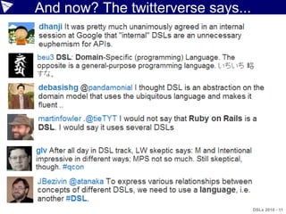 And now? The twitterverse says...




                                    DSLs 2010 - 11
 