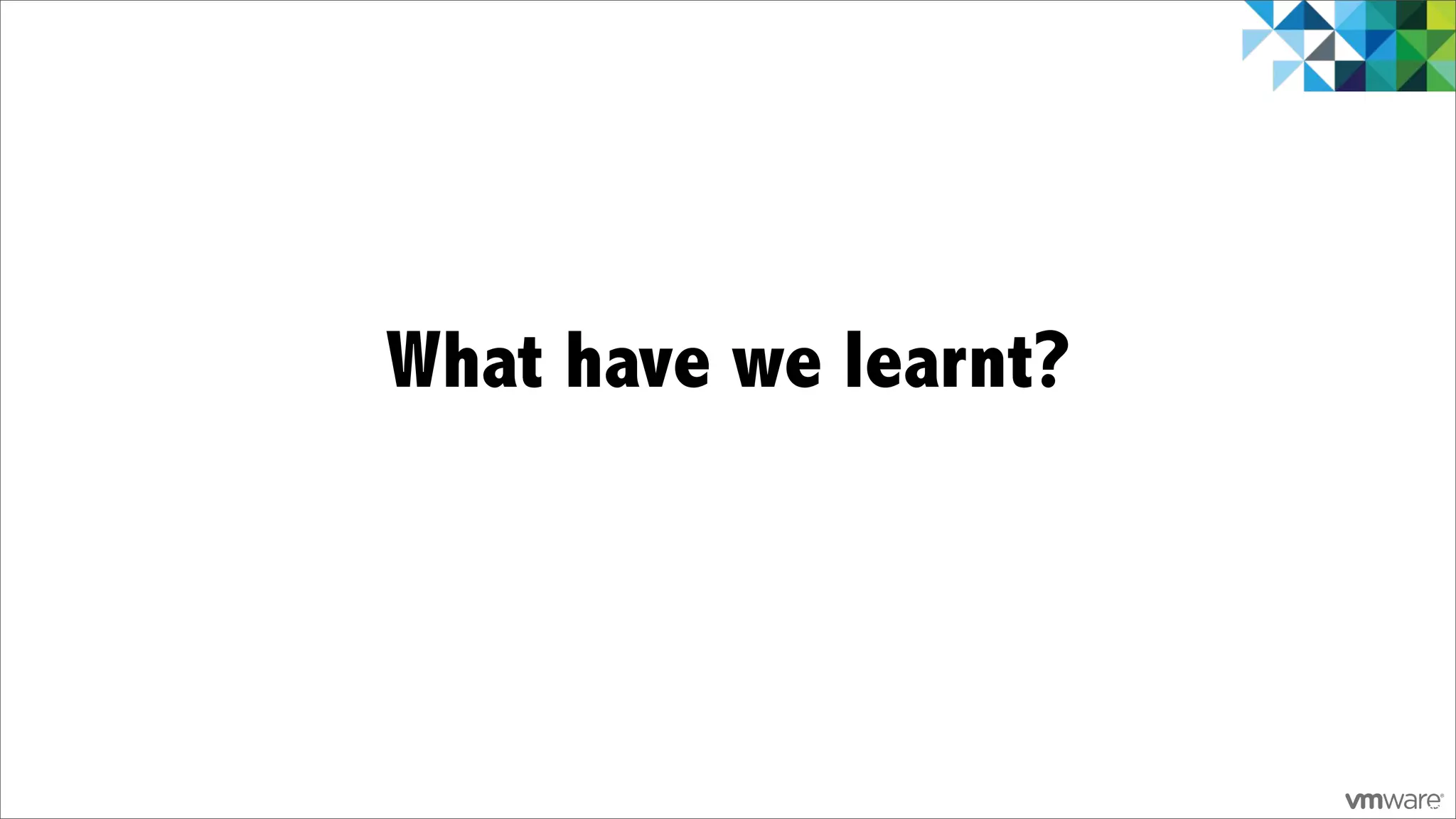 What have we learnt?




                       82
 