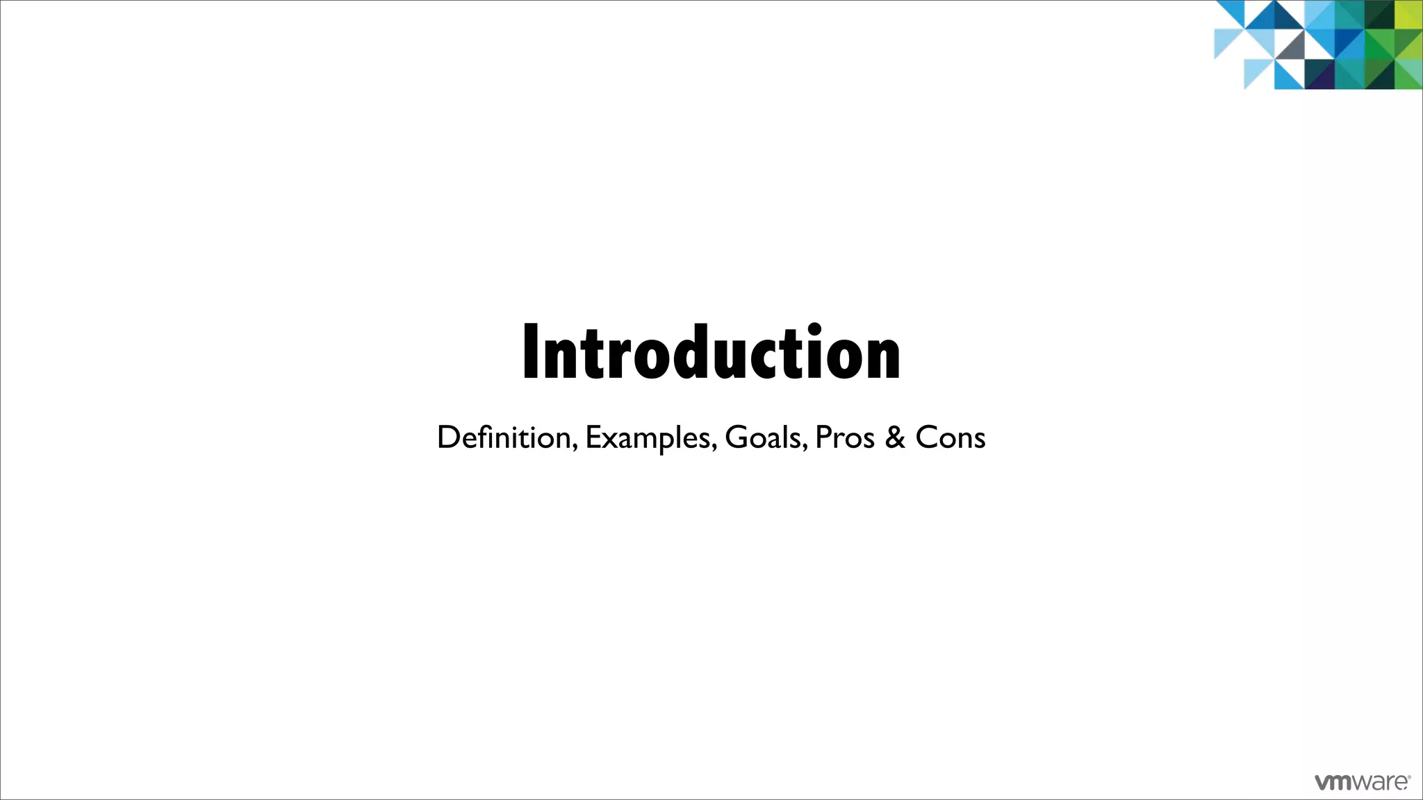 Introduction
Deﬁnition, Examples, Goals, Pros & Cons




                                          4
 