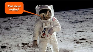 What about
 tooling?
 