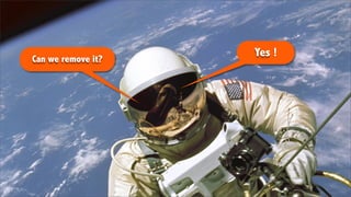 Yes !
Can we remove it?
 