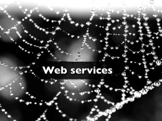 Web services
 